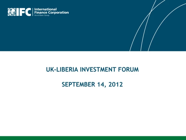 UK-LIBERIA INVESTMENT FORUM SEPTEMBER 14, 2012
