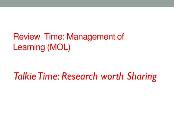 Review  Time: Management of Learning (MOL)