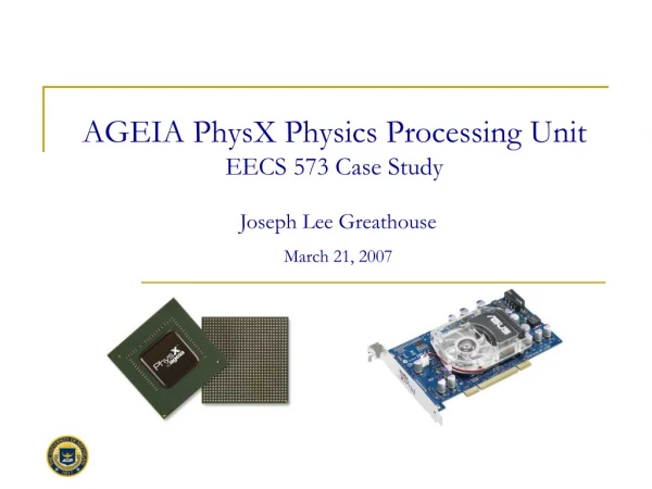 AGEIA PhysX Physics Processing Unit EECS 573 Case Study
