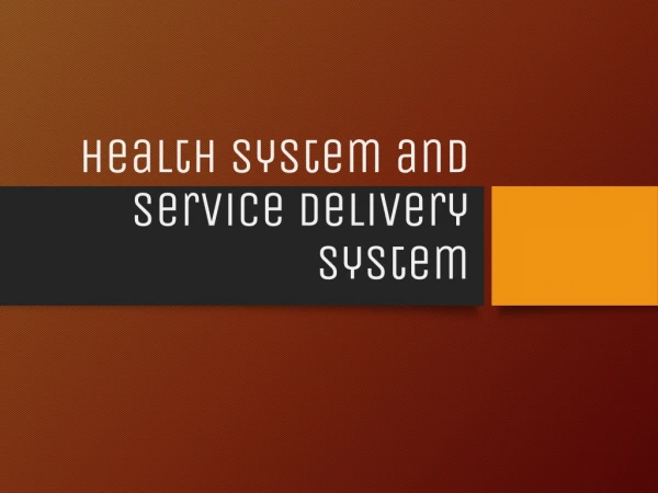 Health System and Service Delivery System