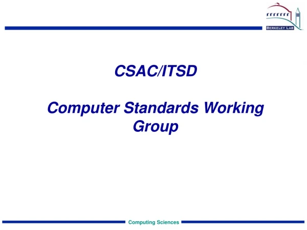 CSAC/ITSD Computer Standards Working Group