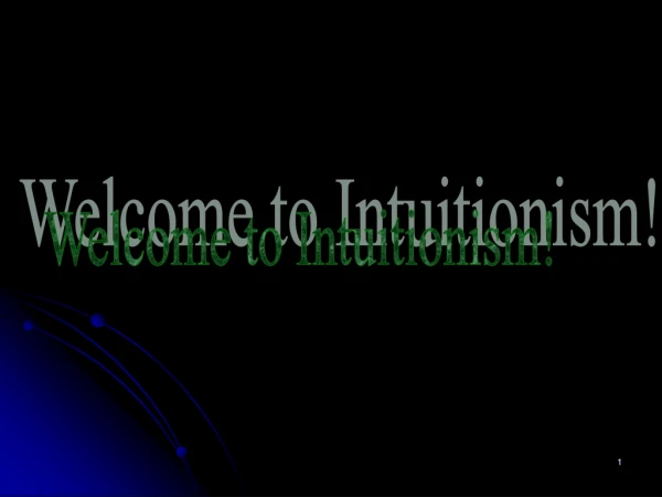 Welcome to Intuitionism!