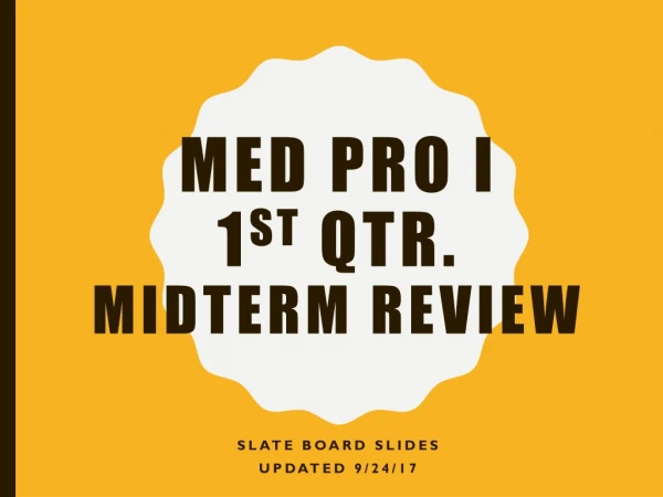 Med Pro I 1 st  Qtr.  Midterm Review