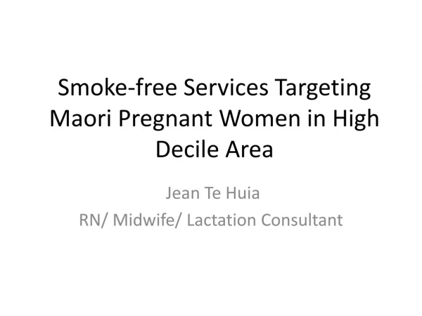 Smoke-free Services Targeting Maori Pregnant Women in High Decile Area