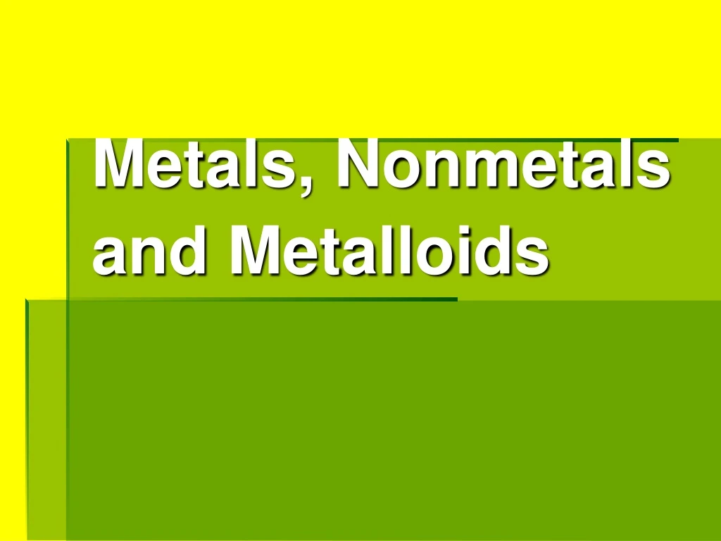 metals nonmetals and metalloids