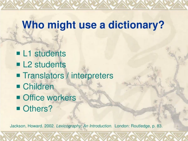 Who might use a dictionary?