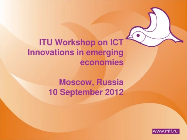 ITU Workshop on ICT Innovations in emerging economies Moscow, Russia 10 September 2012