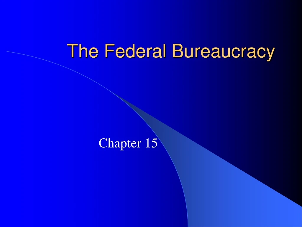 the federal bureaucracy