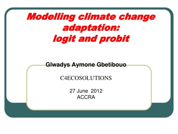 Modelling climate change adaptation:  logit and probit