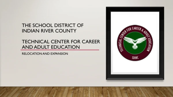 The School District of Indian River County Technical Center for Career and Adult Education 