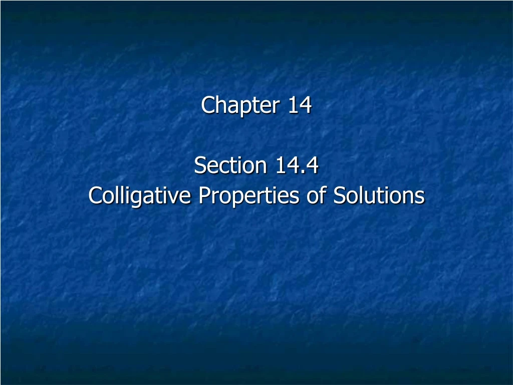 chapter 14 section 14 4 colligative properties of solutions