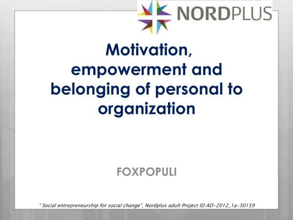 Motivation, empowerment and belonging of personal to organization