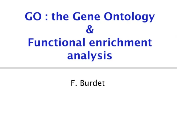 GO : the Gene Ontology &amp; Functional enrichment analysis