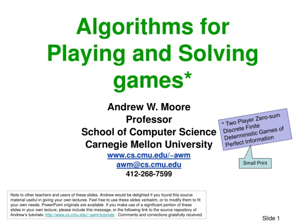Algorithms for Playing and Solving games*