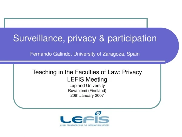 Surveillance, privacy &amp; participation Fernando Galindo, University of Zaragoza, Spain