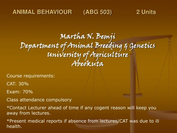 ANIMAL BEHAVIOUR	(ABG 503)		2 Units