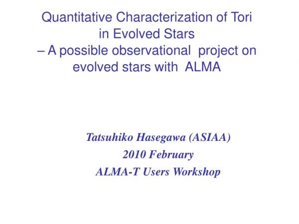 Tatsuhiko Hasegawa (ASIAA) 2010 February ALMA-T Users Workshop