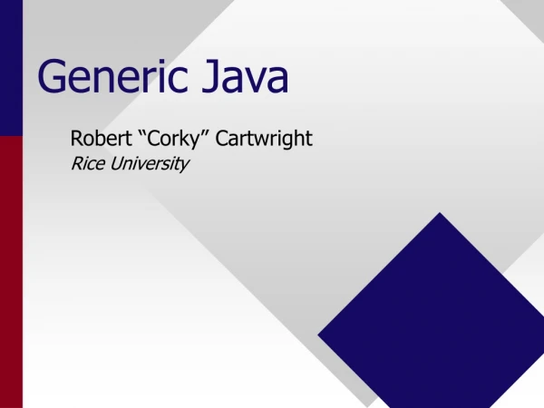 Generic Java Robert “Corky” Cartwright Rice University