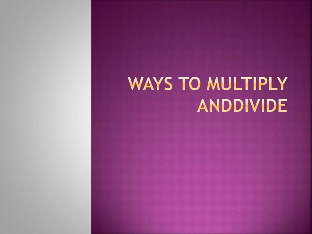 ways to multiply anddivide