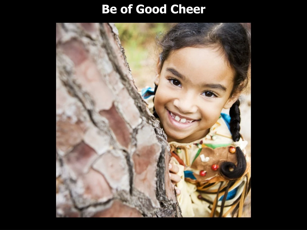 be of good cheer