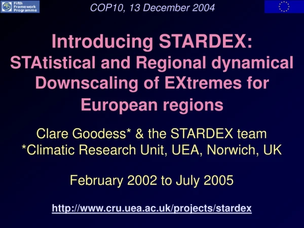 Clare Goodess* &amp; the STARDEX team *Climatic Research Unit, UEA, Norwich, UK