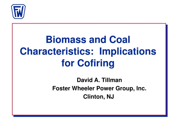 Biomass and Coal Characteristics:  Implications for Cofiring