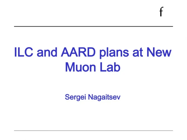 ILC and AARD plans at New Muon Lab Sergei Nagaitsev