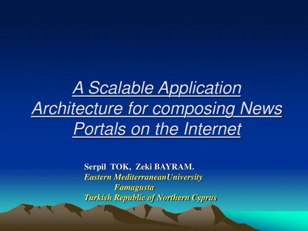 A Scalable Application Architecture for composing News Portals on the Internet