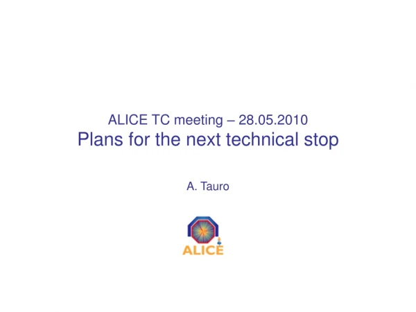 ALICE TC meeting – 28.05.2010 Plans for the next technical stop