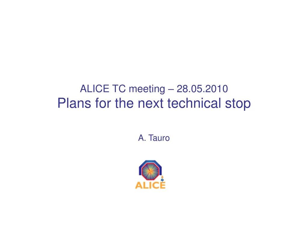 alice tc meeting 28 05 2010 plans for the next technical stop
