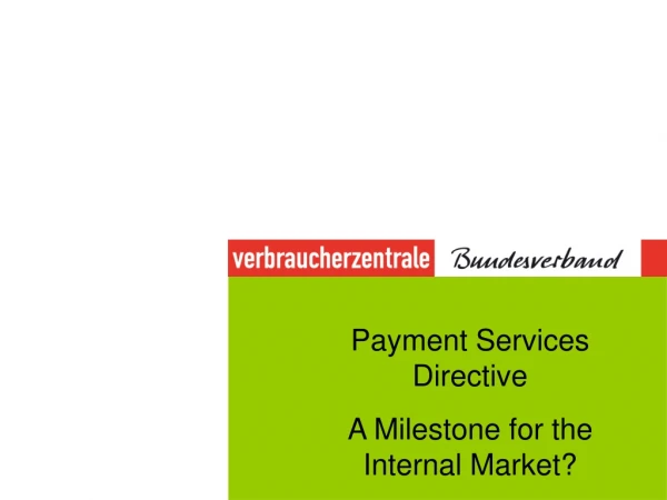 Payment Services Directive  A Milestone for the Internal Market?
