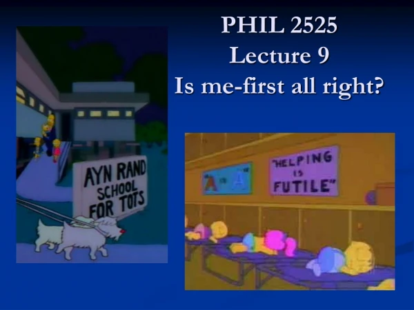 PHIL 2525 Lecture 9 Is me-first all right?