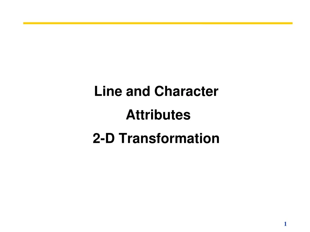 line and character attributes 2 d transformation