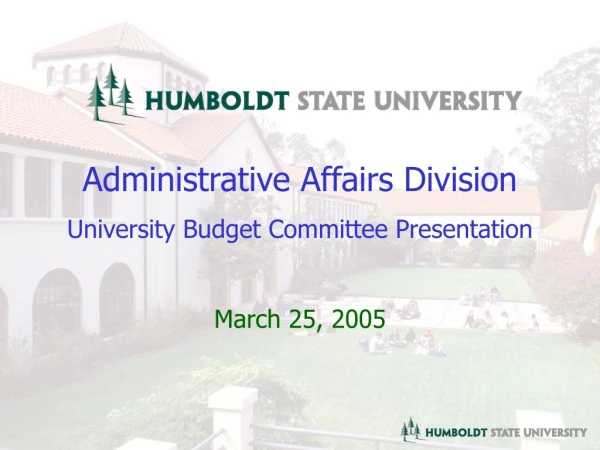 Administrative Affairs Division University Budget Committee Presentation March 25, 2005