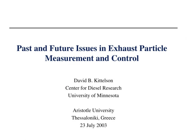 Past and Future Issues in Exhaust Particle Measurement and Control
