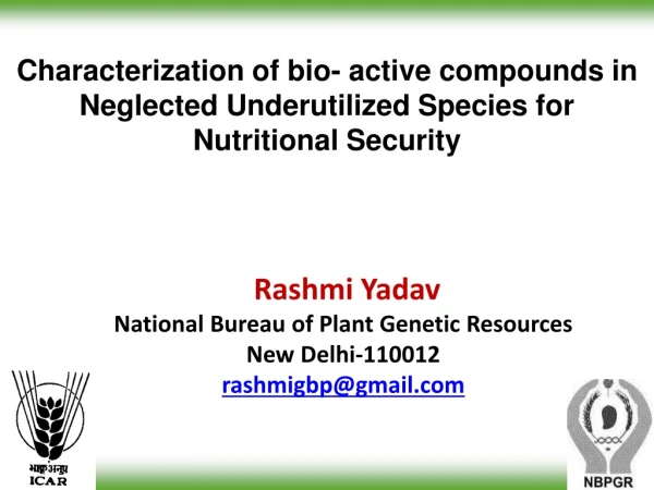 Rashmi Yadav National Bureau of Plant Genetic Resources New Delhi-110012 rashmigbp@gmail