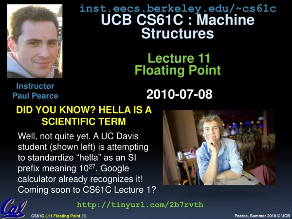 inst.eecs.berkeley/~cs61c UCB CS61C : Machine Structures Lecture 11 Floating Point 2010-07-08