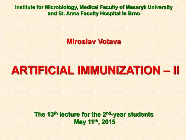Miroslav Votava ART I FICIAL IMMUNIZATION – II The 13 th  l ecture for  the  2 nd -year students