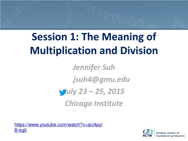 Session 1: The Meaning of Multiplication and Division