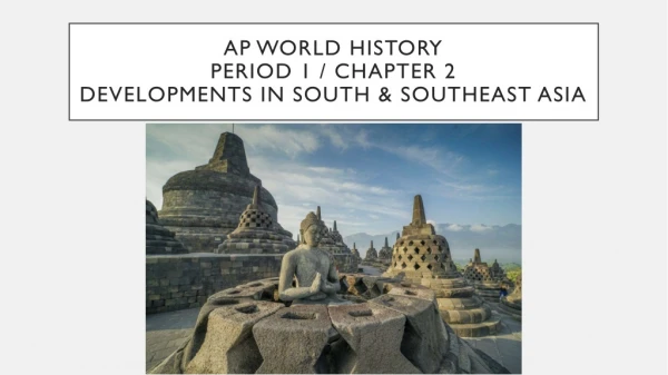 AP World History Period 1 / Chapter 2 Developments in South &amp; Southeast Asia