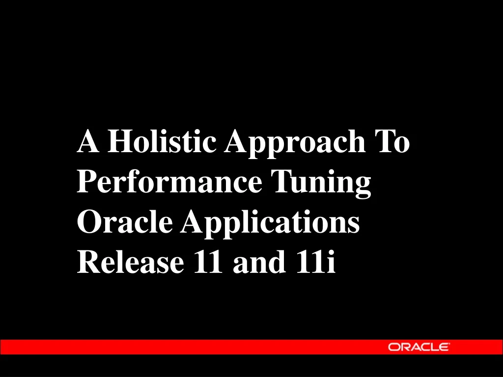 a holistic approach to performance tuning oracle
