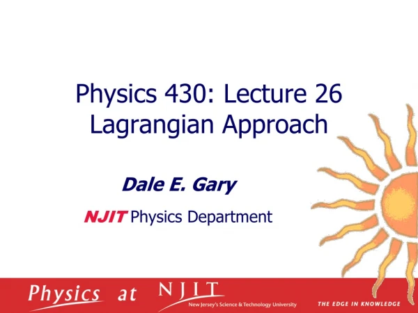 Physics 430: Lecture 26 Lagrangian Approach