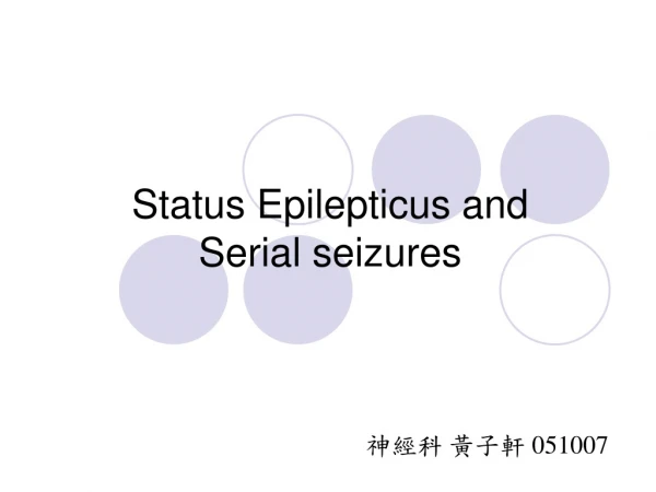 Status Epilepticus and  Serial seizures