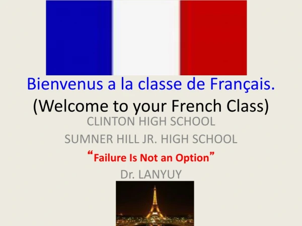 Bienvenus a la classe de Français. (Welcome to your French Class)