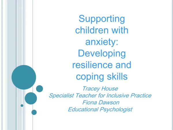 Supporting children with anxiety: Developing resilience and coping skills