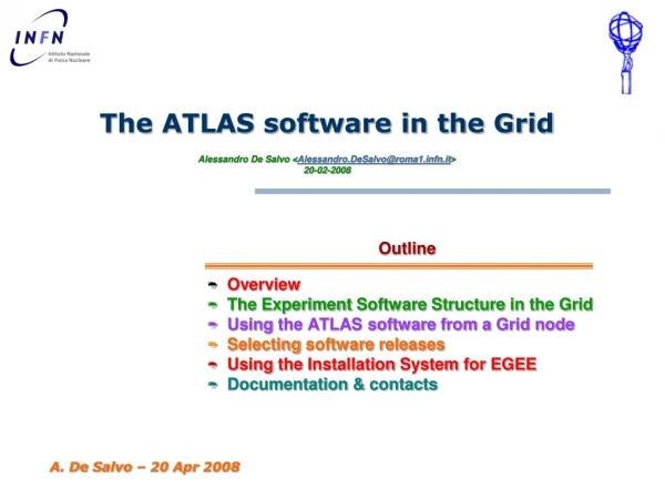 Outline Overview The  Experiment  Software  Structure  in the  Grid