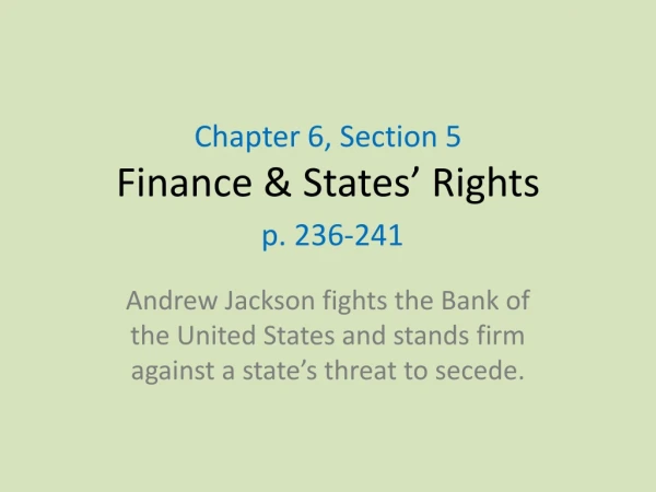 Chapter 6, Section 5  Finance &amp; States’ Rights p. 236-241