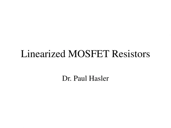 Linearized MOSFET Resistors