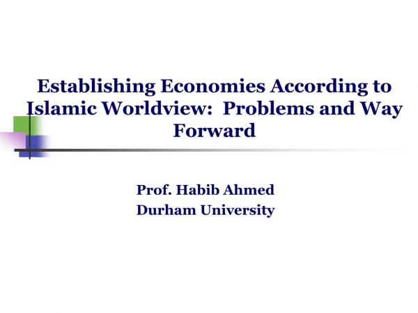 Establishing Economies According to Islamic Worldview:  Problems and Way Forward
