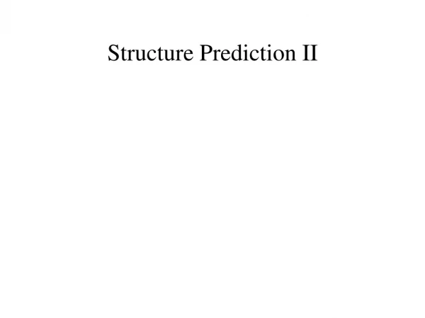 Structure Prediction II